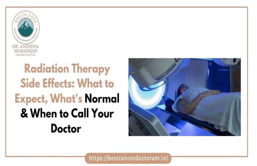 Radiation Therapy Side Effects: What to Expect, What’s Normal & When to Call Your Doctor